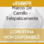 Marcio De Camillo - Telepaticamente cd musicale di Marcio De Camillo