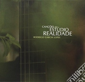 Rodrigo Garcia Lopes - Cancoes Do Estudio Relidade cd musicale di Rodrigo Garcia Lopes