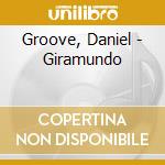 Groove, Daniel - Giramundo cd musicale di Groove, Daniel