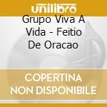Grupo Viva A Vida - Feitio De Oracao cd