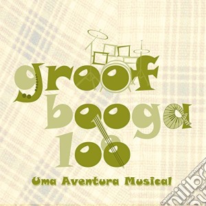 Groofboogaloo - Uma Aventura Musical cd musicale di Groofboogaloo