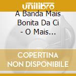 A Banda Mais Bonita Da Ci - O Mais Feliz Da Vida cd