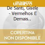 De Santi, Gisele - Vermelhos E Demais.. cd musicale di De Santi, Gisele