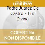 Padre Juarez De Castro - Luz Divina cd