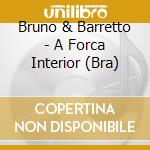 Bruno & Barretto - A Forca Interior (Bra) cd