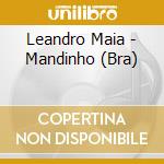 Leandro Maia - Mandinho (Bra) cd musicale di Leandro Maia