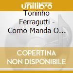 Toninho Ferragutti - Como Manda O Figurino cd