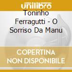 Toninho Ferragutti - O Sorriso Da Manu cd