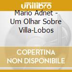 Mario Adnet - Um Olhar Sobre Villa-Lobos cd