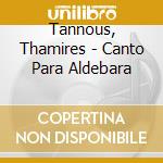 Tannous, Thamires - Canto Para Aldebara cd musicale di Tannous, Thamires
