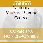 Cantuaria Vinicius - Samba Carioca cd musicale di Cantuaria Vinicius