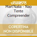 Mart'Nalia - Nao Tente Compreender cd