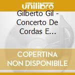 Gilberto Gil - Concerto De Cordas E Maquinas cd