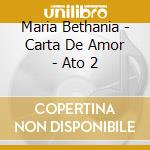 Maria Bethania - Carta De Amor - Ato 2 cd