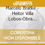 Marcelo Bratke - Heitor Villa Lobos-Obra Completa Para Piano V.3 cd musicale di Marcelo Bratke