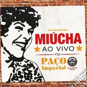 Miucha - Ao Vivo No Paco Imperial cd musicale di Miucha