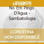 No Em Pingo D'Agua - Sambatologia cd