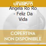 Angela Ro Ro - Feliz Da Vida cd