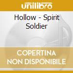 Hollow - Spirit Soldier cd musicale di Hollow