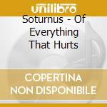Soturnus - Of Everything That Hurts cd