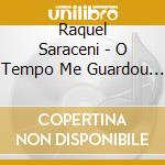 Raquel Saraceni - O Tempo Me Guardou Voce cd