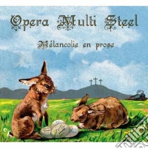 Opera Multi Steel - Melancolie En Prose cd musicale di Opera multi steel