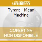 Tyrant - Mean Machine cd