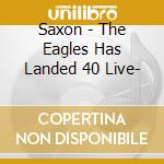 Saxon - The Eagles Has Landed 40 Live- cd