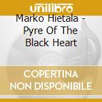 Marko Hietala - Pyre Of The Black Heart cd musicale