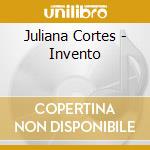 Juliana Cortes - Invento cd musicale di Juliana Cortes