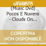 (Music Dvd) Pocos E Nuvens - Clouds On The Road cd musicale