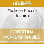 Michelle Pucci - Respiro cd musicale di Michelle Pucci