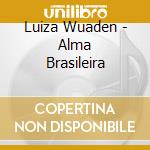 Luiza Wuaden - Alma Brasileira cd