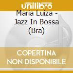 Maria Luiza - Jazz In Bossa (Bra) cd