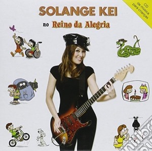 Solange Kei - No Reino Da Alegria cd musicale di Kei Solange