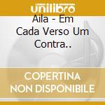 Aila - Em Cada Verso Um Contra.. cd