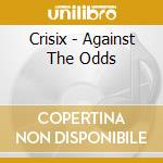 Crisix - Against The Odds cd