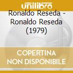 Ronaldo Reseda - Ronaldo Reseda (1979) cd musicale di Ronaldo Reseda