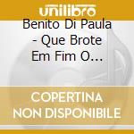 Benito Di Paula - Que Brote Em Fim O Rouxinol Que Existe Em Mim cd