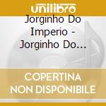 Jorginho Do Imperio - Jorginho Do Imperio cd
