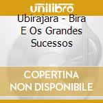 Ubirajara - Bira E Os Grandes Sucessos cd
