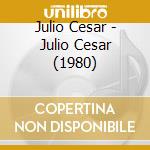 Julio Cesar - Julio Cesar (1980) cd