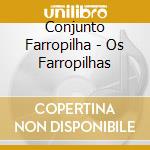 Conjunto Farropilha - Os Farropilhas cd