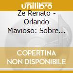 Ze Renato - Orlando Mavioso: Sobre As Interpretacoes De cd