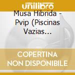 Musa Hibrida - Pvip (Piscinas Vazias Iluminadas Em Pe) cd