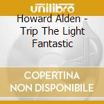 Howard Alden - Trip The Light Fantastic cd