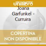 Joana Garfunkel - Curruira cd musicale di Joana Garfunkel