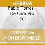 Fabio Torres - De Cara Pro Sol cd musicale di Fabio Torres