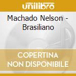 Machado Nelson - Brasiliano cd