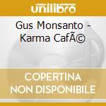 Gus Monsanto - Karma CafÃ© cd
